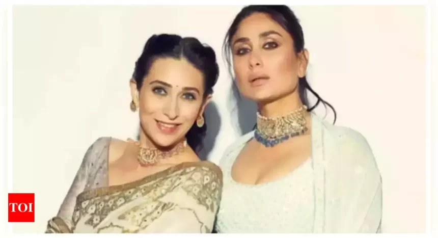 Kareena Kapoor reveals Karisma Kapoor 'resurrected' Kapoor family name by becoming the first woman from family to enter films |