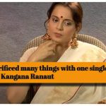 Kangana Ranaut: I have sacrificed many things with one single focus of my work - Exclusive |